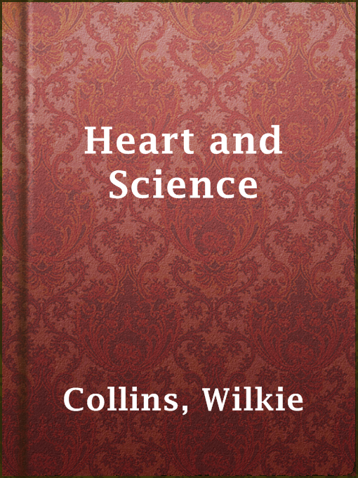 Title details for Heart and Science by Wilkie Collins - Wait list